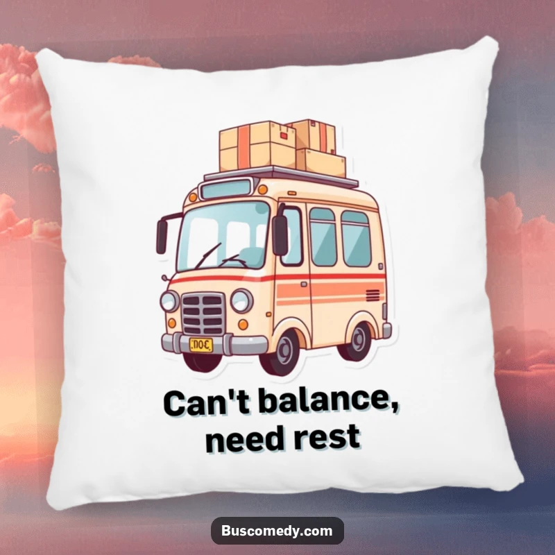 Funny pillow with a small bus character balancing a stack of packages on its roof, symbolizing dedication.