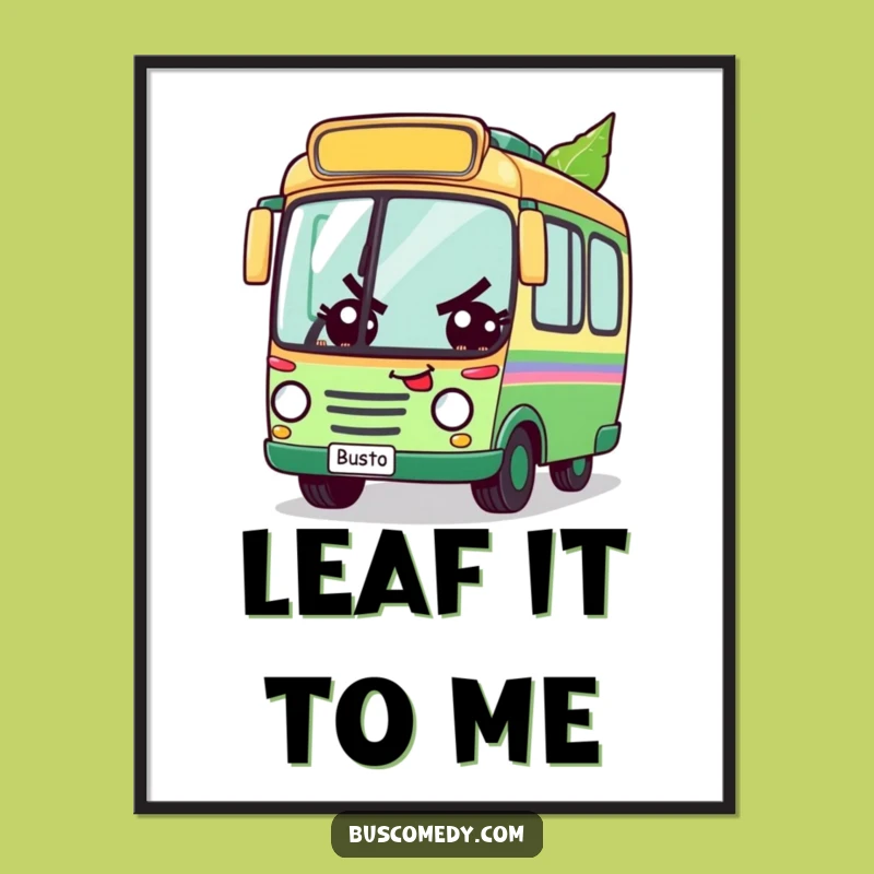 Funny Determined Bus Leaf Race Poster: Motivational Wall Art Gift