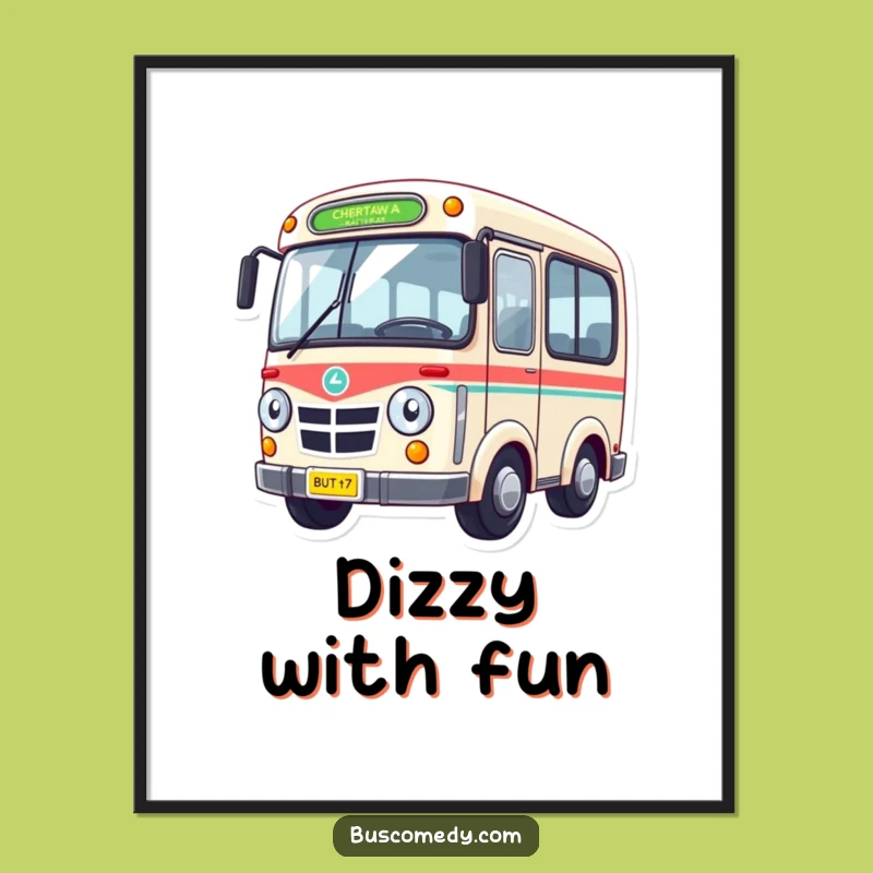 Funny Dizzy Bus Poster: Hilarious Spinning Art, Perfect Funny Gift for Walls