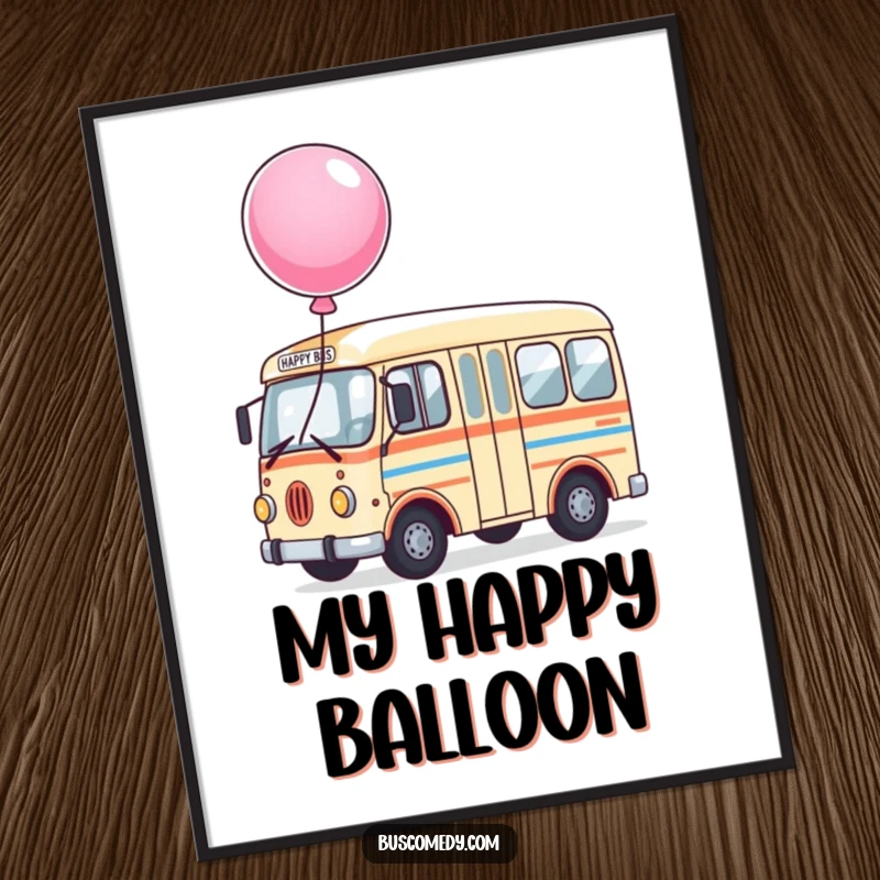 Funny Poster illustrating a happy bus character with a large, bouncing balloon tied to its roof, celebrating happiness.