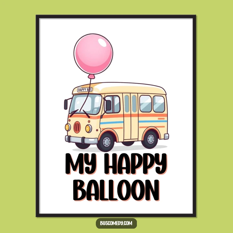 Funny Joyful Bus Poster: Cheerful Balloon Art, Perfect Funny Gift for Walls