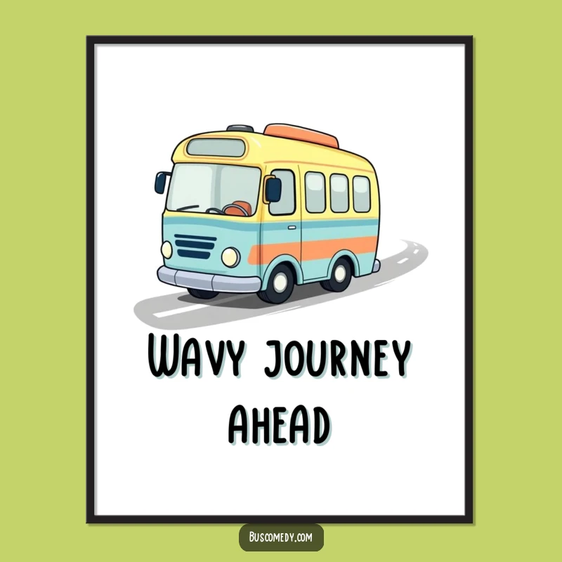 Funny Speedy Bus Poster: Road Trip Art for Your Walls, a Fun Funny Gift