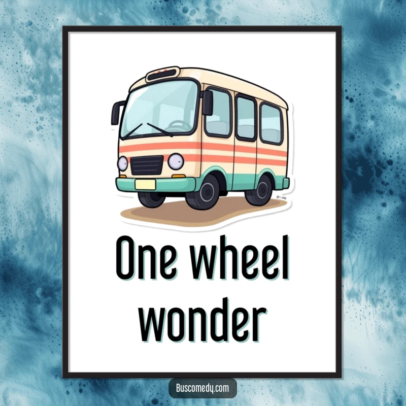 Funny Poster featuring a small bus character driving with one tire comically off the ground, capturing a moment of playful recklessness.