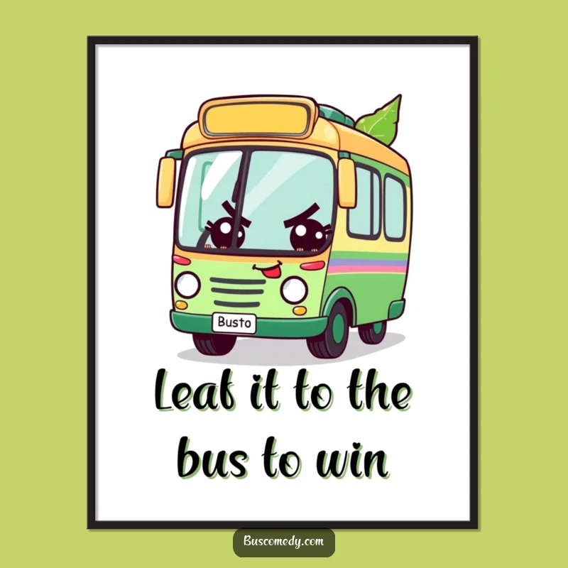 Free Printable Wall Art: Determined Bus Races Leaf - Funny Downloadable Gift