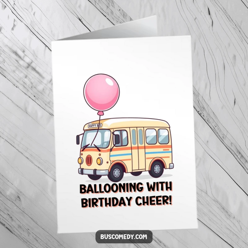 Free printable birthday card showing a cheerful bus character with a large, colorful balloon bouncing happily on its roof.