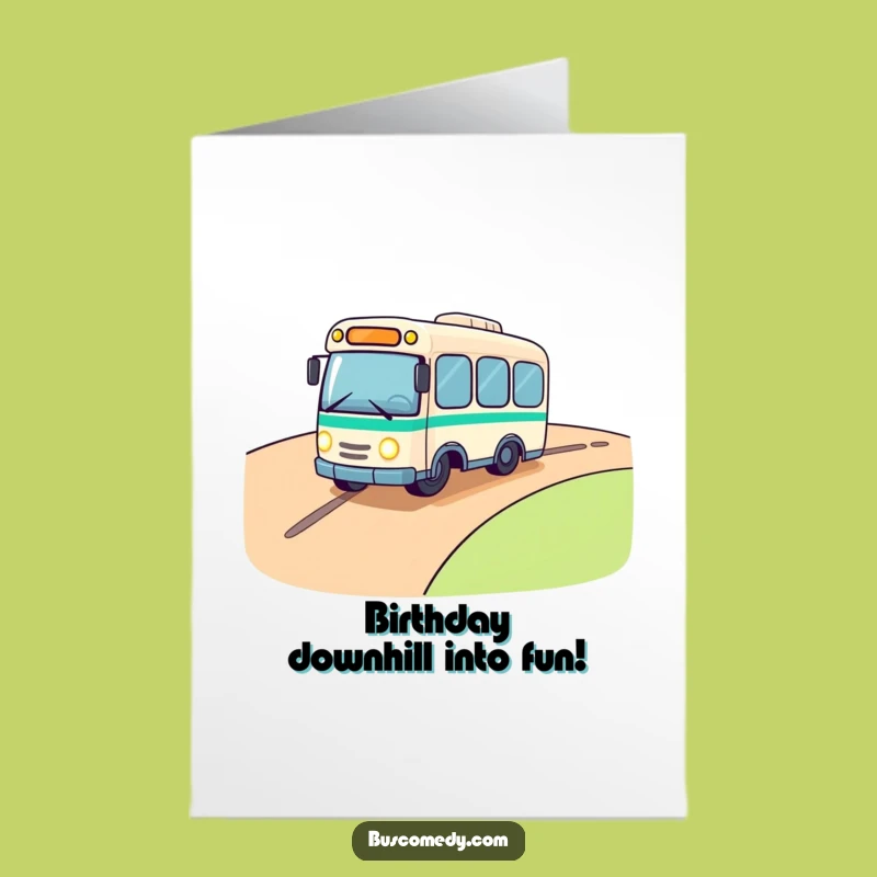 Free Printable Birthday Card: Rolling Bus - Funny Downloadable Gift!