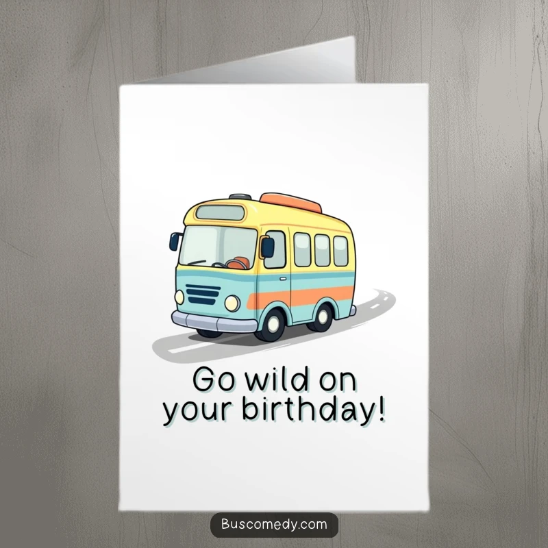 Funny Free Printable Birthday Card featuring a little bus in a jaunty hat zooming along a wavy road with excitement.