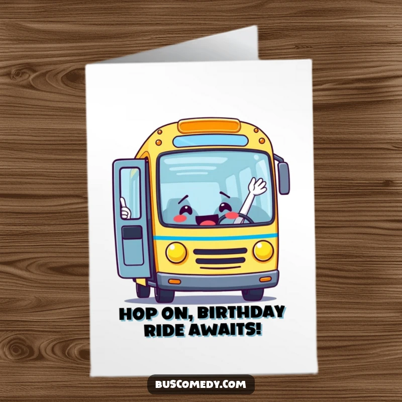 Funny Free Printable birthday card showing an excited bus character with its door wide open, waving for birthday passengers.