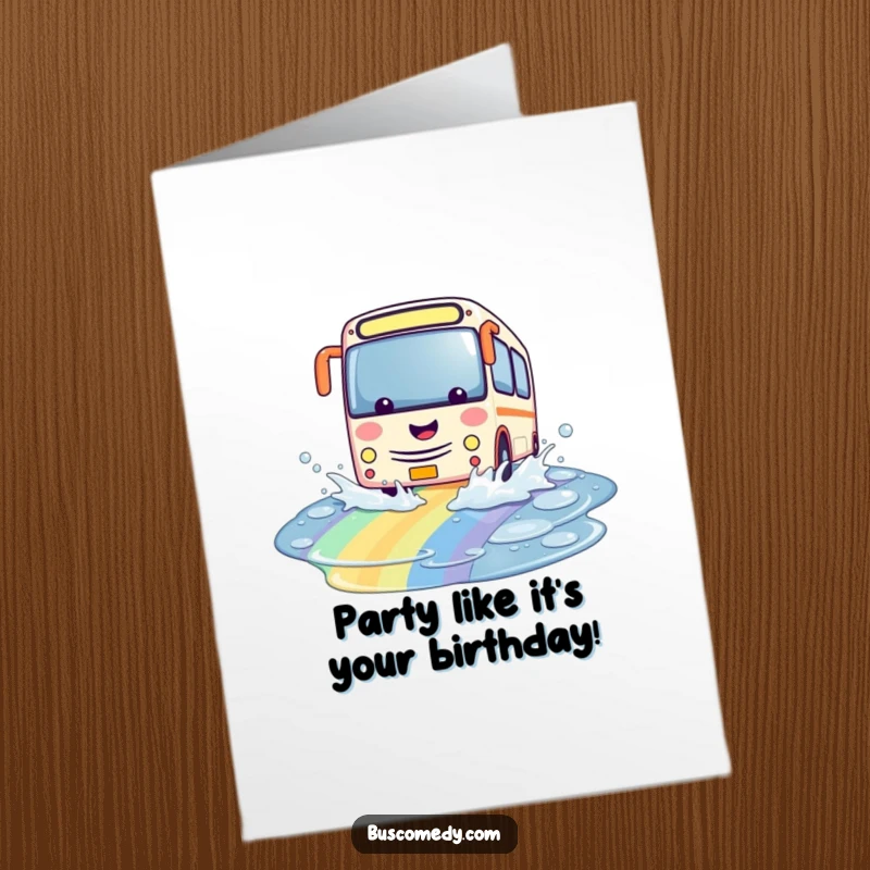 Funny Free Printable Birthday Card: a kawaii bus playfully splashing through a vibrant rainbow puddle, spreading cheer.