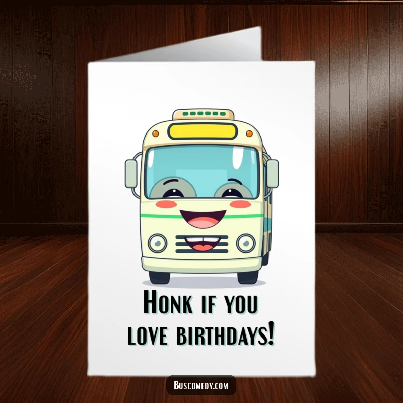 Funny Free Printable Birthday Card shows a bus with a huge grin playfully honking its horn with joy.