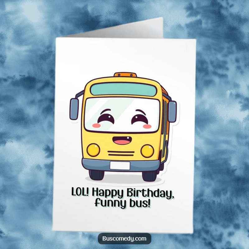 Funny Free Printable Birthday Card: Surprised bus character with windshield fogged up from uncontrollable laughter, a hilarious greeting.