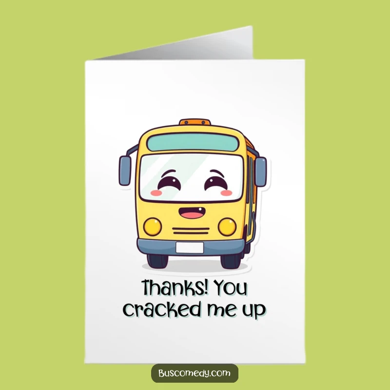 Free Printable Thank You Card: Laugh Out Loud Bus! Funny Downloadable Gift