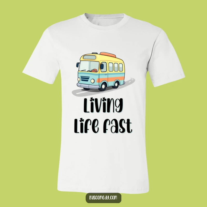 Funny Speedy Bus T-Shirt: On the Go Fun, a Great Funny Gift